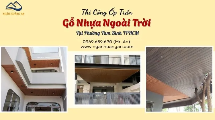 Thi Công Ốp Trần Gỗ Nhựa Ngoài Trời Tại Phường Tam Bình TPHCM