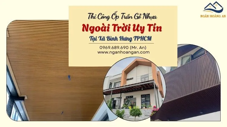 Thi Công Ốp Trần Gỗ Nhựa Ngoài Trời Uy Tín Tại Xã Bình Hưng TPHCM Thi Công Ốp Trần Gỗ Nhựa Ngoài Trời Uy Tín Tại Xã Bình Hưng TPHCM