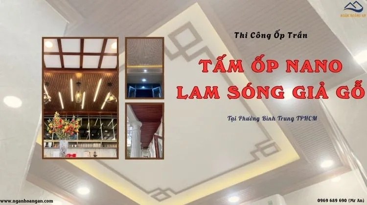Thi Công Ốp Trần Nano - Lam Sóng Giả Gỗ Tại Phường Bình Trung TPHCM