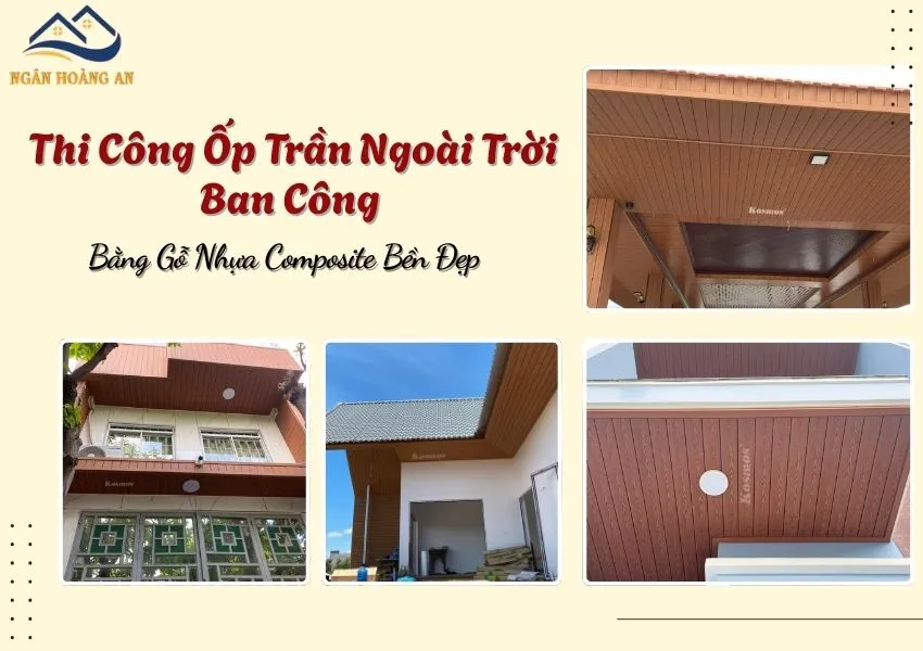 Thi Công Ốp Trần Ngoài Trời Ban Công Bằng Gỗ Nhựa Composite Bền Đẹp Thi Công Ốp Trần Ngoài Trời Ban Công Bằng Gỗ Nhựa Composite Bền Đẹp