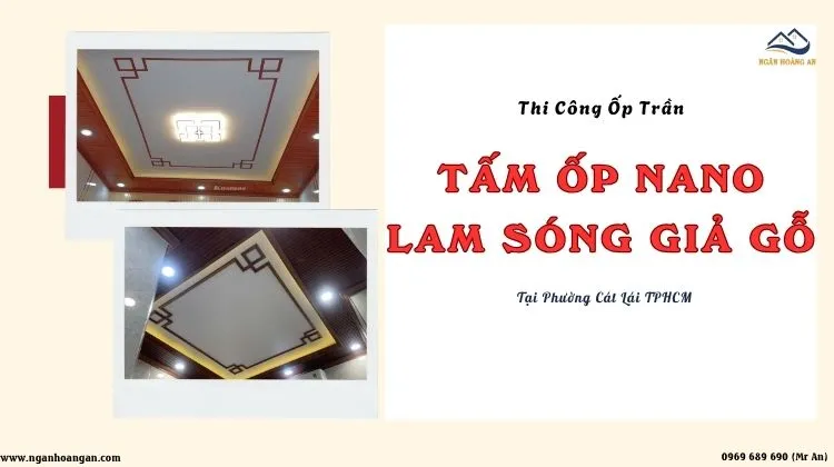 Thi Công Ốp Trần Nhựa Nano, Lam Sóng Giả Gỗ Tại Phường Cát Lái TPHCM