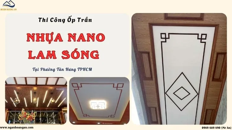 Thi Công Ốp Trần Nhựa Nano, Lam Sóng Giá Rẻ Tại Phường Tân Hưng TPHCM
