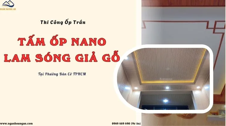 Thi Công Ốp Trần Nhựa Nano Và Lam Sóng Giả Gỗ Tại Phường Bàn Cờ TPHCM