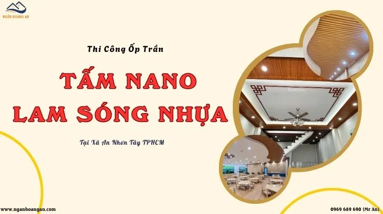 Thi Công Ốp Trần Tấm Nano, Lam Sóng Nhựa Tại Xã An Nhơn Tây TPHCM