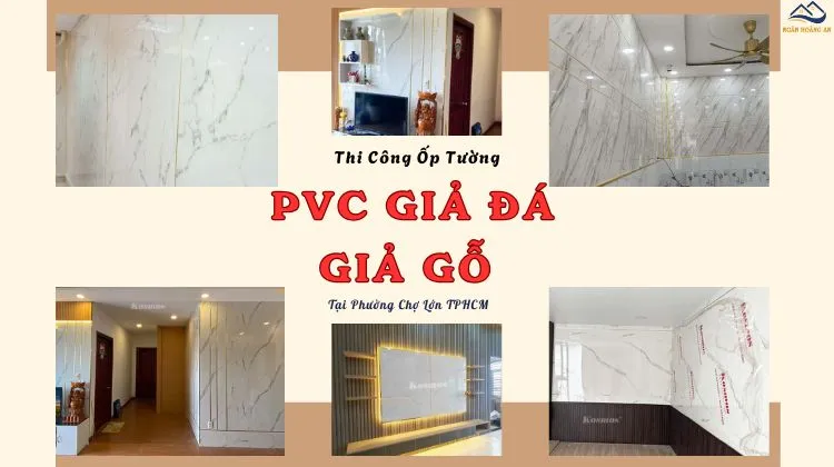 Thi Công Ốp Tường PVC Vân Đá, Vân Gỗ Giá Tốt Tại Phường Chợ Lớn TPHCM