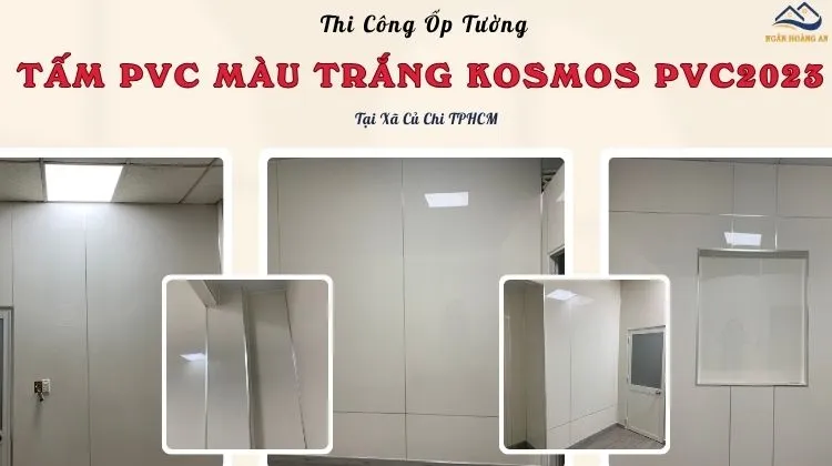 Thi Công Ốp Tường Tấm PVC Màu Trắng Kosmos PVC2023 Xã Củ Chi TPHCM