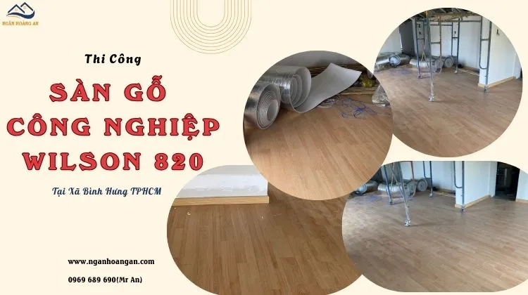 Thi Công Sàn Gỗ Công Nghiệp Wilson 820 Tại Xã Bình Hưng TPHCM
