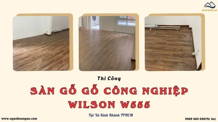 Thi Công Sàn Gỗ Công Nghiệp Wilson W555 Tại Xã Bình Khánh TPHCM
