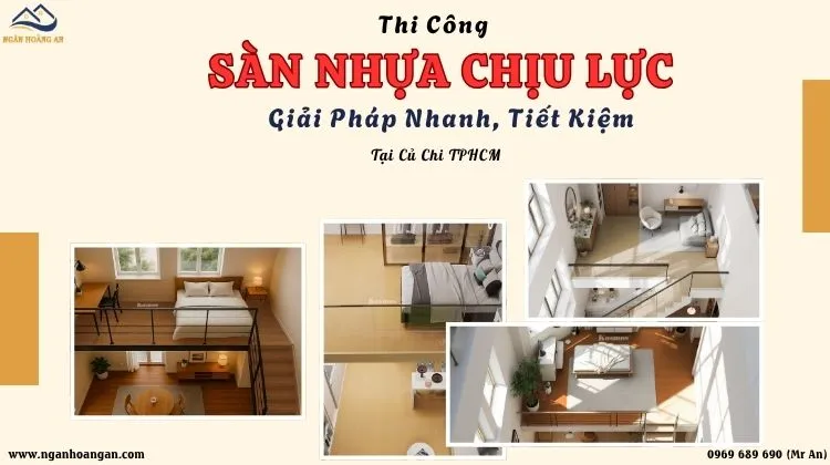 Thi Công Sàn Nhựa Chịu Lực – Giải Pháp Nhanh, Tiết Kiệm Tại Củ Chi TPHCM