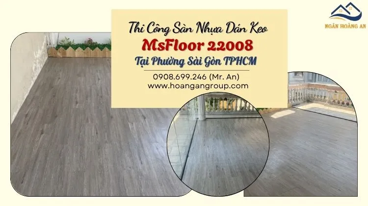 Thi Công Sàn Nhựa Dán Keo MsFloor 22008 Tại Phường Sài Gòn