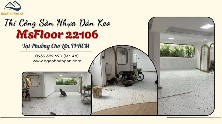Thi Công Sàn Nhựa Dán Keo MsFloor 22106 Tại Phường Chợ Lớn