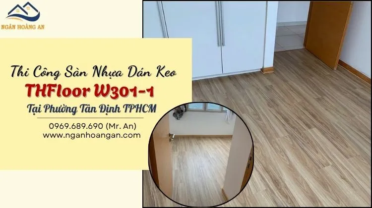Thi Công Sàn Nhựa Dán Keo THFloor W301-1 Tại Phường Tân Định Thi Công Sàn Nhựa Dán Keo THFloor W301-1 Tại Phường Tân Định