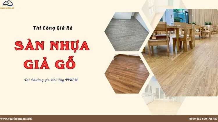 Thi Công Sàn Nhựa Giả Gỗ Giá Rẻ - Bền Tại Phường An Hội Tây TPHCM