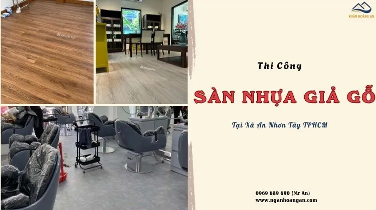 Thi Công Sàn Nhựa Giả Gỗ Uy Tín - Chất Lượng Tại Xã An Nhơn Tây TPHCM