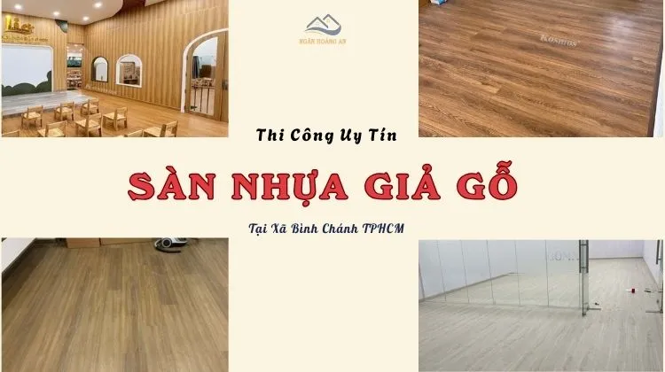 Thi Công Sàn Nhựa Giả Gỗ Uy Tín, Giá Tốt Tại Xã Bình Chánh TPHCM
