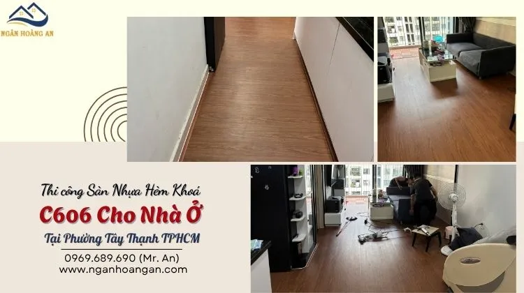 Thi công Sàn Nhựa Hèm Khoá C606 Cho Nhà Ở Tại Phường Tây Thạnh TPHCM
