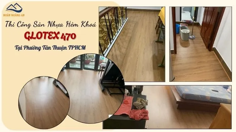 Thi Công Sàn Nhựa Hèm Khoá Glotex 470 Tại Phường Tân Thuận
