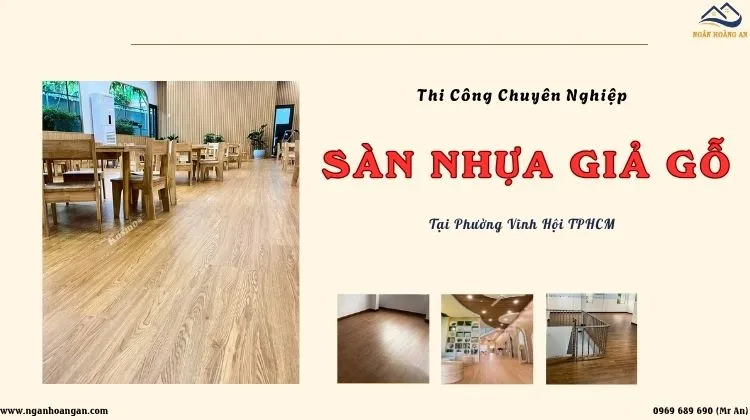 Thi Công Sàn Nhựa Giả Gỗ Chuyên Nghiệp Nhất Tại Phường Vĩnh Hội TPHCM