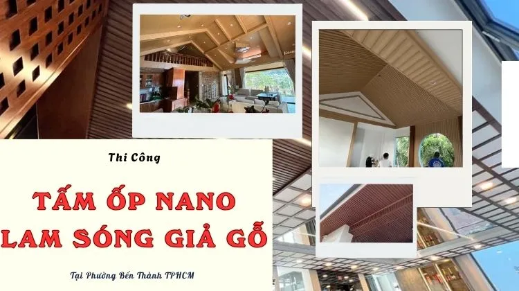 Thi Công Tấm Nano, Lam Sóng Giả Gỗ Giá Tốt Tại Phường Bến Thành TPHCM