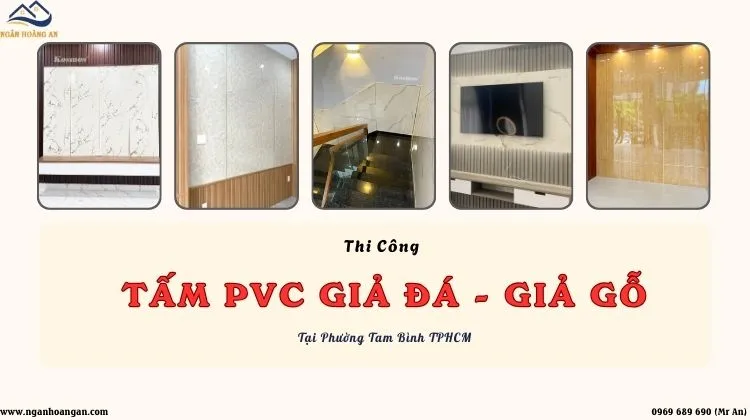 Thi Công Tấm Ốp PVC Giả Đá, Giả Gỗ Tại Phường Tam Bình TPHCM