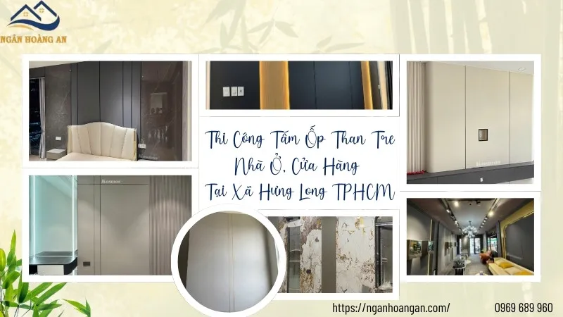 Thi Công Tấm Ốp Than Tre Nhà Ở, Cửa Hàng Tại Xã Hưng Long TPHCM