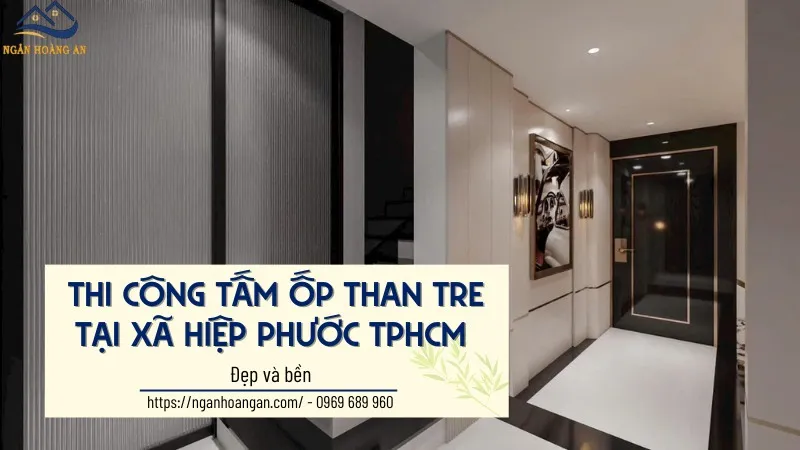 Thi Công Tấm Ốp Than Tre Tại Xã Hiệp Phước TPHCM – Đẹp Và Bền