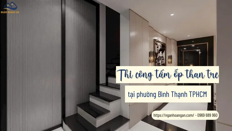Thi Công Tấm Ốp Than Tre Uy Tín Tại Phường Bình Thạnh TPHCM