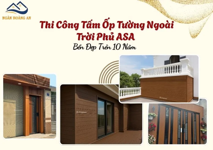 Thi Công Tấm Ốp Tường Ngoài Trời Phủ ASA Bền Đẹp Trên 10 Năm