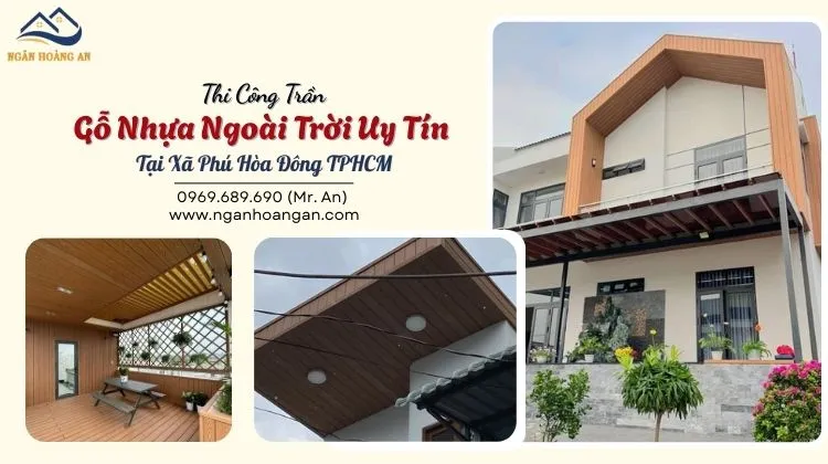 Thi Công Trần Gỗ Nhựa Ngoài Trời Uy Tín Tại Xã Phú Hòa Đông TPHCM