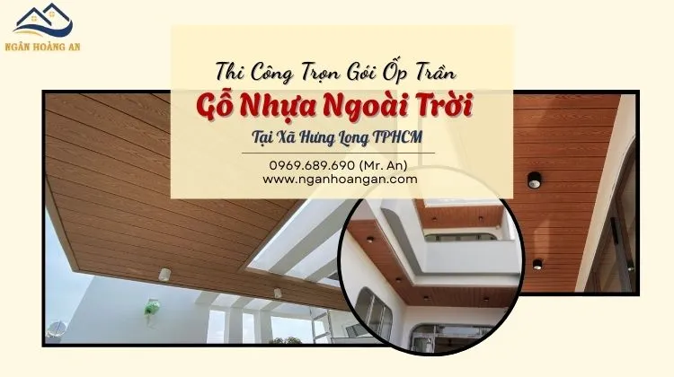 Thi Công Trọn Gói Ốp Trần Gỗ Nhựa Ngoài Trời Tại Xã Hưng Long TPHCM