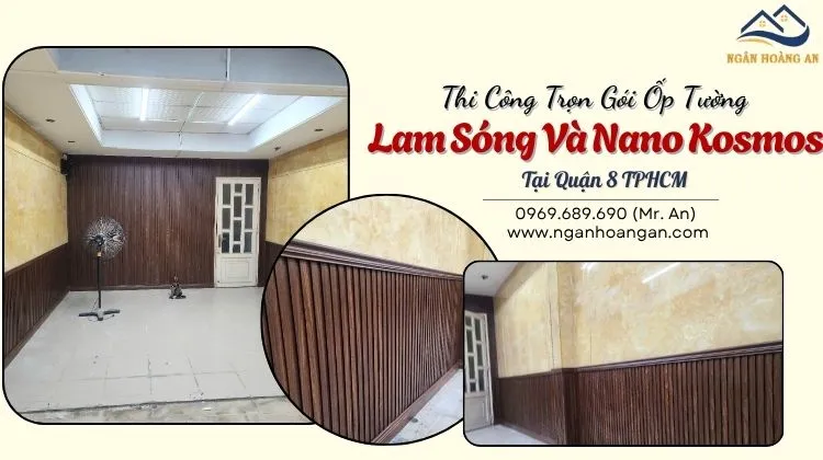 Thi Công Trọn Gói Ốp Tường Lam Sóng Và Nano Kosmos Tại Quận 8 TPHCM