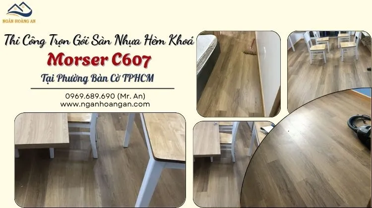 Thi Công Trọn Gói Sàn Nhựa Hèm Khoá Morser C607 Tại Phường Bàn Cờ