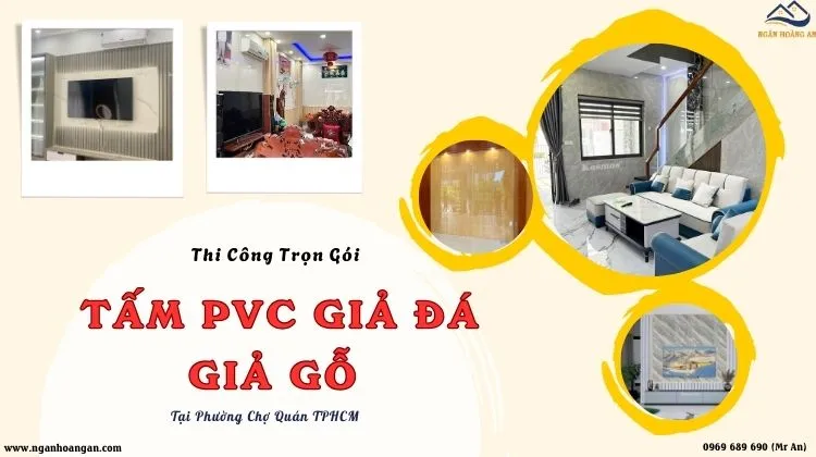 Thi Công Trọn Gói Tấm PVC Giả Đá, Giả Gỗ Tại Phường Chợ Quán TPHCM
