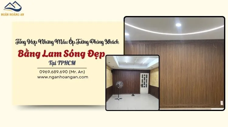 Tổng Hợp Những Mẫu Ốp Tường Phòng Khách Bằng Lam Sóng Đẹp Tại TPHCM