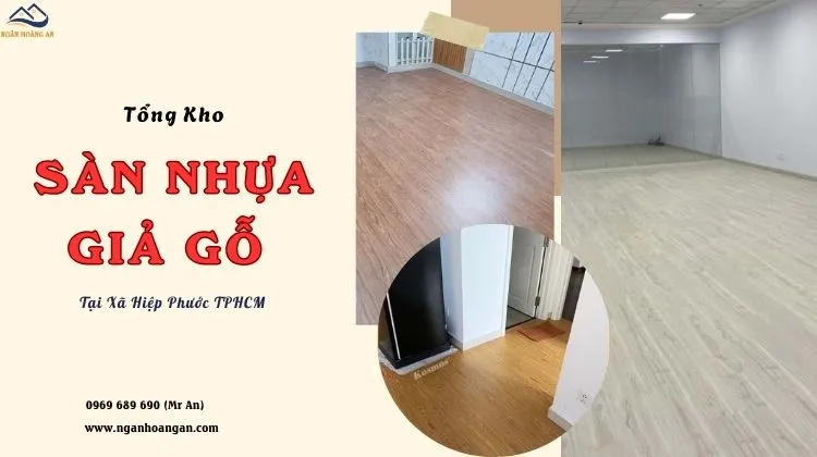 Tổng Kho Sàn Nhựa Giả Gỗ Chất Lượng Cao Tại Xã Hiệp Phước TPHCM