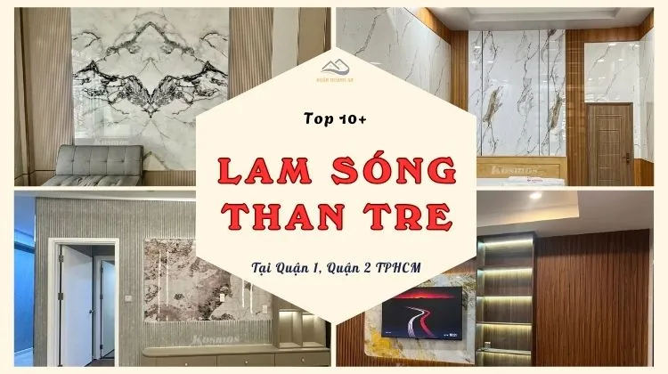 TOP 10+ Mẫu Lam Sóng Than Tre Bán Chạy Nhất Tại Quận 1, Quận 2 TPHCM