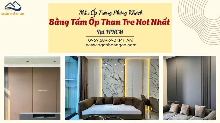  Mẫu Ốp Tường Phòng Khách Bằng Tấm Ốp Than Tre Hot Nhất Tại TPHCM