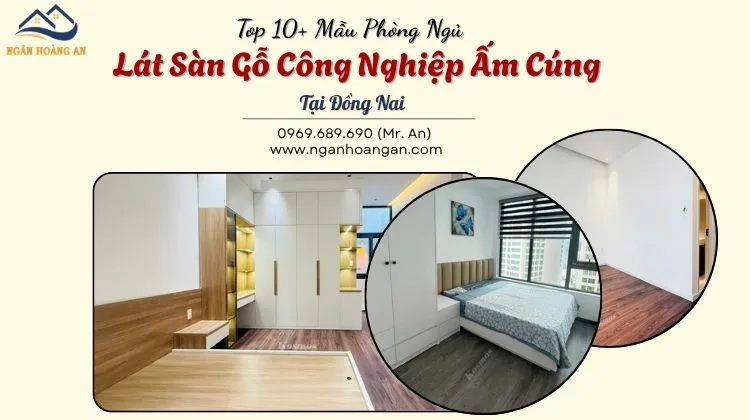 Top 10+ Mẫu Phòng Ngủ Lát Sàn Gỗ Công Nghiệp Ấm Cúng Tại Đồng Nai