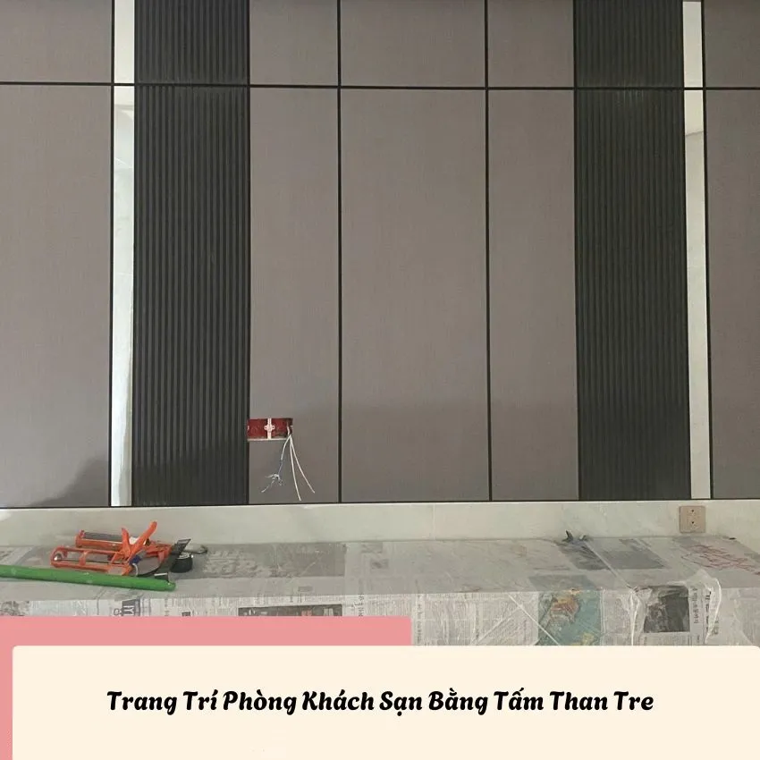 Trang Trí Phòng Khách Sạn Bằng Tấm Ốp Than Tre