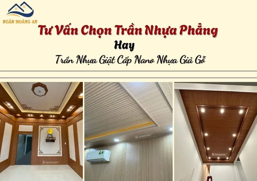 Tư Vấn Chọn Trần Nhựa Phẳng Hay Trần Nhựa Giật Cấp Nano Nhựa Giả Gỗ