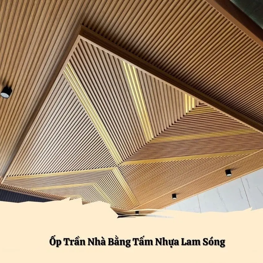Ứng Dụng Ốp Trần Nhà Bằng Nhựa Lam Sóng Giả Gỗ Ứng Dụng Ốp Trần Nhà Bằng Nhựa Lam Sóng Giả Gỗ