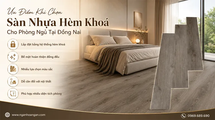 Ưu Điểm Khi Chọn Sàn Nhựa Hèm Khoá Cho Phòng Ngủ Tại Đồng Nai