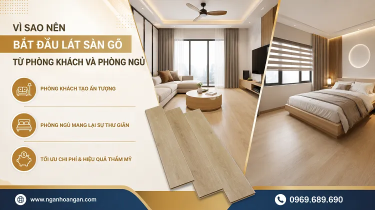 Vì Sao Nên Bắt Đầu Lát Sàn Gỗ Từ Phòng Khách Và Phòng Ngủ