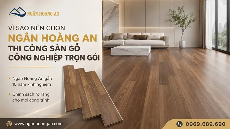 Vì Sao Nên Chọn Ngân Hoàng An Thi Công Sàn Gỗ Công Nghiệp Trọn Gói Vì Sao Nên Chọn Ngân Hoàng An Thi Công Sàn Gỗ Công Nghiệp Trọn Gói