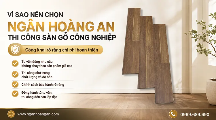 Vì Sao Nên Chọn Ngân Hoàng An Thi Công Sàn Gỗ Công Nghiệp