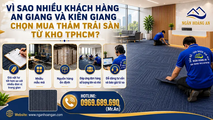 Vì Sao Nhiều Khách Hàng An Giang Và Kiên Giang Chọn Mua Thảm Trải Sàn Từ Kho TPHCM?