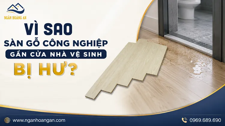 Vì Sao Sàn Gỗ Công Nghiệp Gần Cửa Nhà Vệ Sinh Hay Bị Hư?
