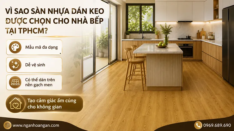 Vì Sao Sàn Nhựa Dán Keo Được Chọn Cho Nhà Bếp Tại TPHCM?