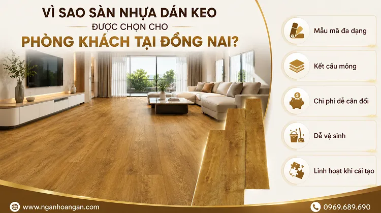 Vì Sao Sàn Nhựa Dán Keo Được Chọn Cho Phòng Khách Tại Đồng Nai?